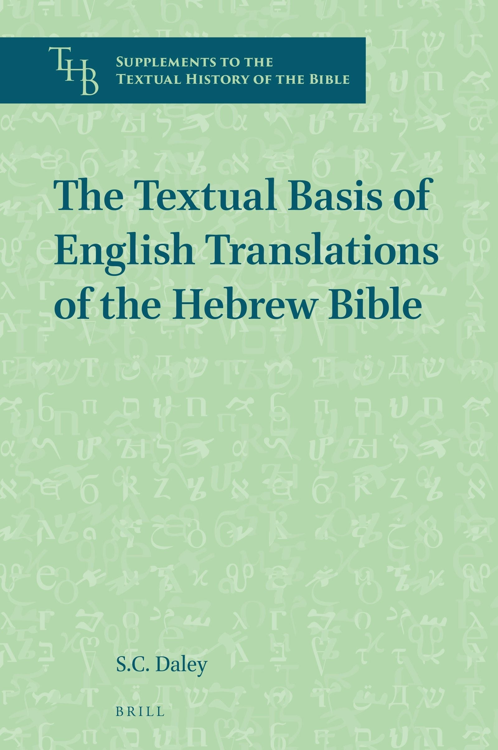 Book cover image for The Textual Basis of English Translations of the Hebrew Bible ISBN: 9789004391758